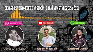 Dengbej Şakıro-keke xıyaseddin - Grani  New Style 2021,e Özel NUHAT MÜZİK DERİK