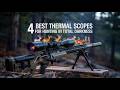 4 Best Thermal Scopes for Hunting in Total Darkness In 2026!🔥