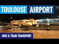 Toulouse (TLS) Airport & Transfer (Bus + Train) ✈ France Blagnac Aéroport