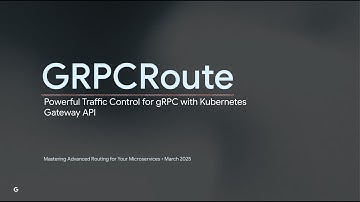 GRPCRoute - Powerful Traffic Control for gRPC with Kubernetes Gateway API | Arvind Bright