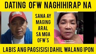 LABIS ANG PAGSISISI NG ISANG OFW DAHIL DI NAG-IPON HABANG NASA ABROAD | NAGHIHIRAP NA ANG DATING OFW