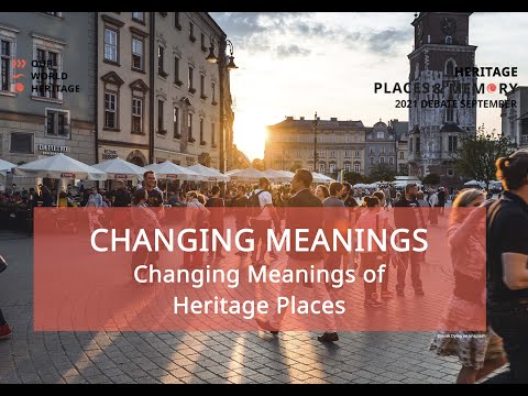 "Changing Meanings of Heritage Places"
