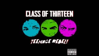 Class Of Thirteen - Teenage Rebel!