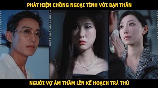 Phát hiện chồng ngoại tình với bạn thân, người vợ lên kế hoạch trả thù screenshot 2