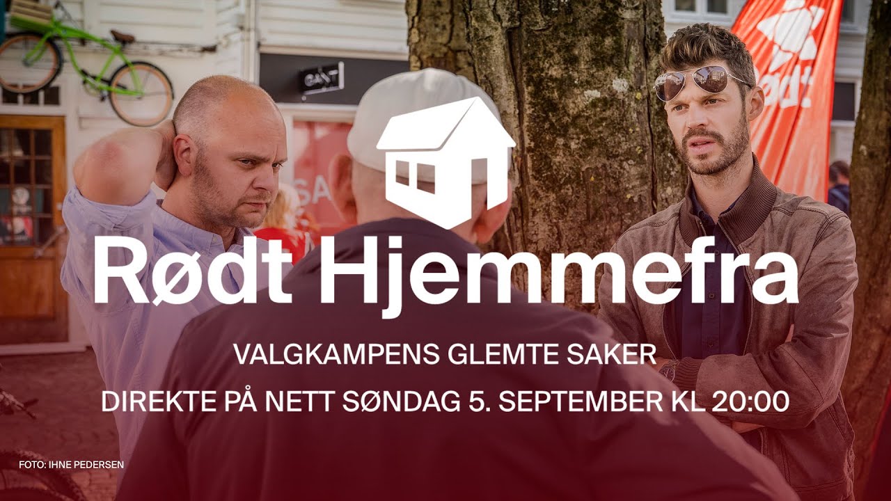 Rødt Hjemmefra // Valgkampens glemte saker [live 5. september kl 