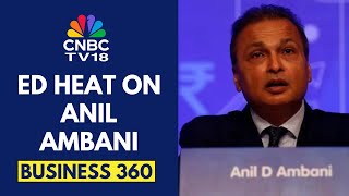 Celebrity ED Attaches 40 Properties Linked To Anil Ambani: Sources | Business 360 | CNBC TV18 Net Worth