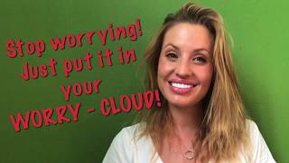 STOP WORRYING! JUST PUT IT IN YOUR WORRY - CLOUD, LOVELY!