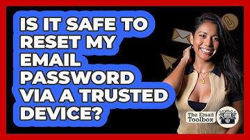 Is It Safe To Reset My Email Password Via A Trusted Device?