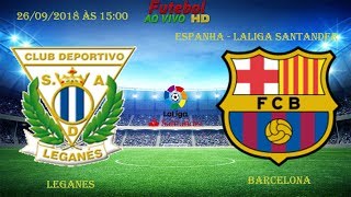 Leganes  2  x 1 Barcelona Ao Vivo |LaLiga Santander |🏆Rodada 6| 26/09/2018