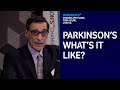 What's it like to have Parkinson's?