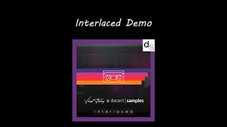 Interlaced Demo - Library by Venus Theory & Decent Sampler