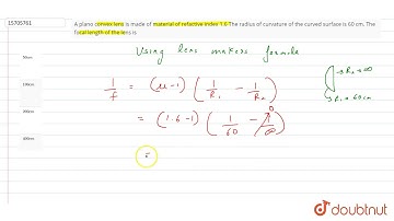 A plano convex lens is made of material of refactive index 1.6 The radius of