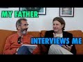 My Father Interviews Me