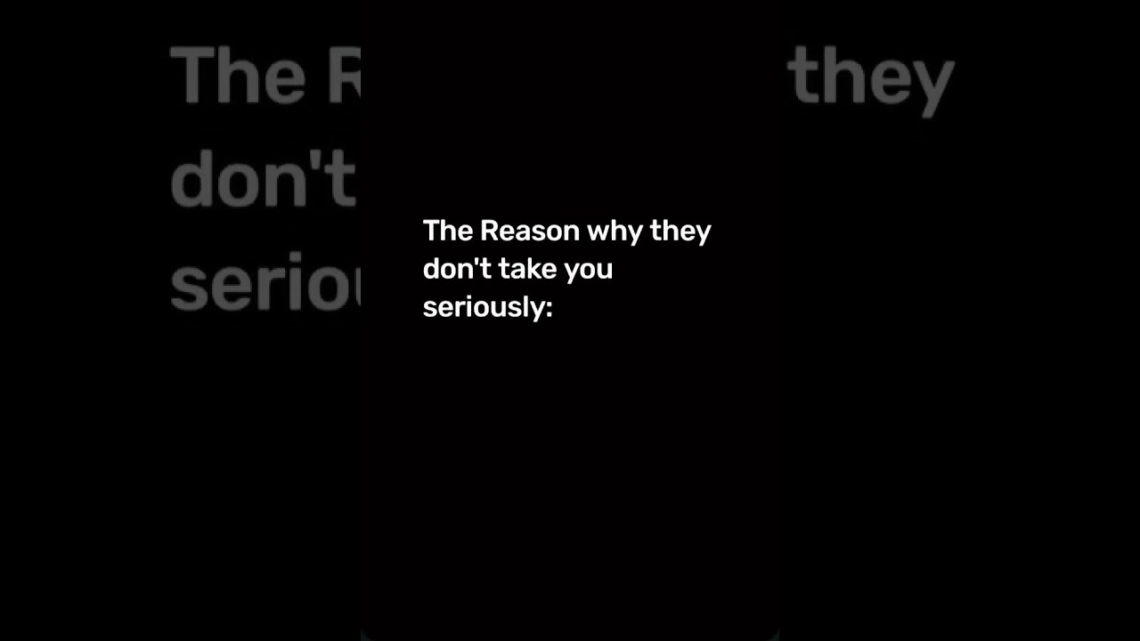 Why They Don T Take You Seriously 
