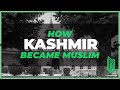 How Kashmir Became Muslim
