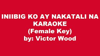 Victor Wood Iniibig Ko Ay Nakatali Na Karaoke Female Key