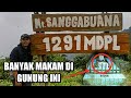 PENDAKIAN GUNUNG SANGGA BUANA -Banyak MAKAM Dan PEZIARAH DISINI?