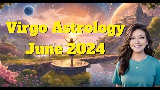 ♍ Virgo  Astrology June 2024: Love, Relationships, Career, Finance, Luck, and Planetary Movement!