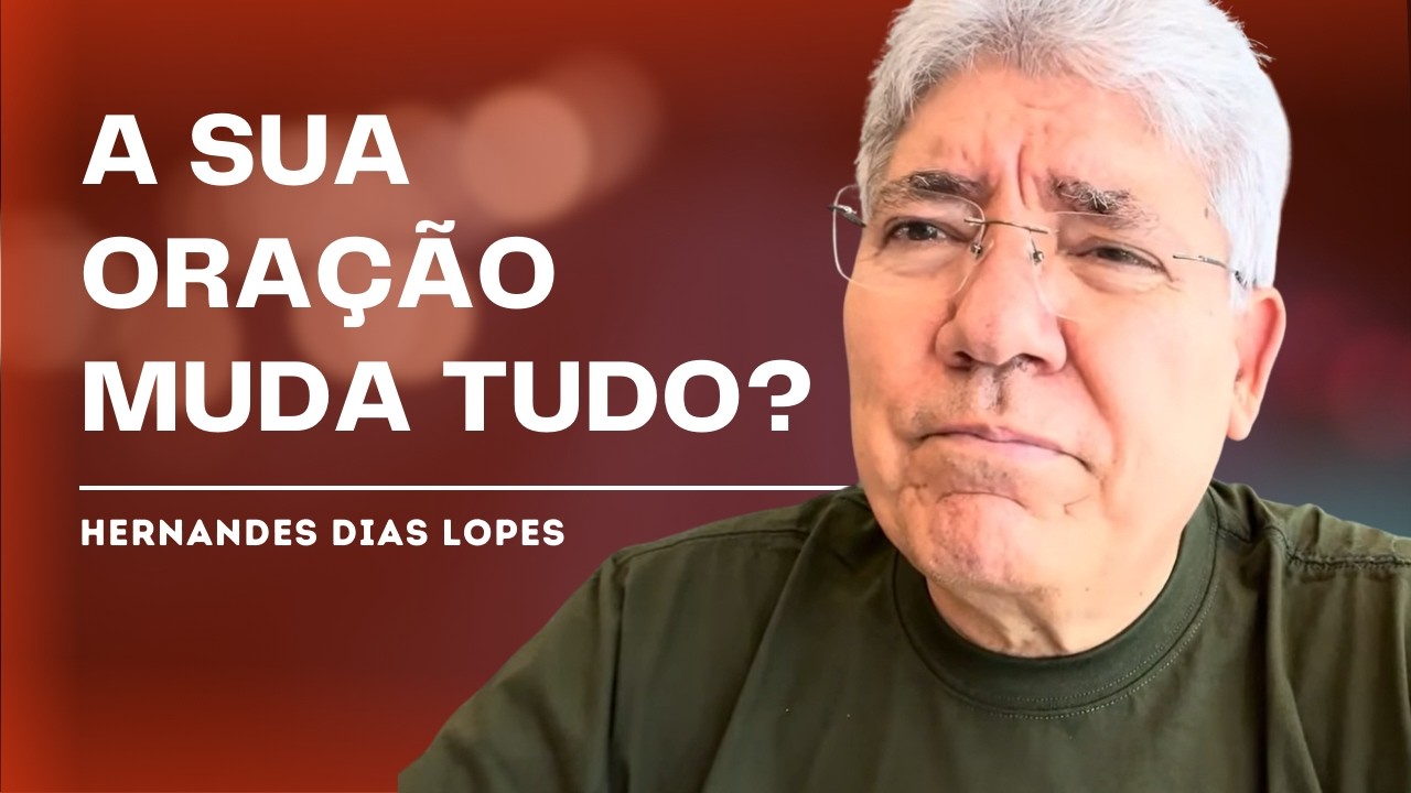 A ORAÇÃO QUE MOVE MONTANHAS - HERNANDES DIAS LOPES