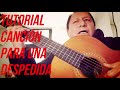 TUTORIAL CANCIÓN PARA UNA DESPEDIDA