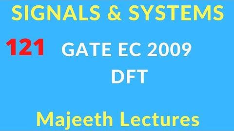GATE EC 2009 Signals and Systems DFT @majeethlectures