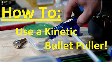 How To: Use a Kinetic Bullet Puller!