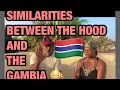 Similarities between The Gambia and the Hood in America