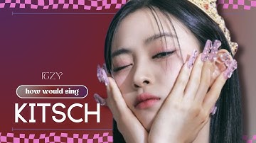 ITZY - KITSCH (HOW WOULD SING)