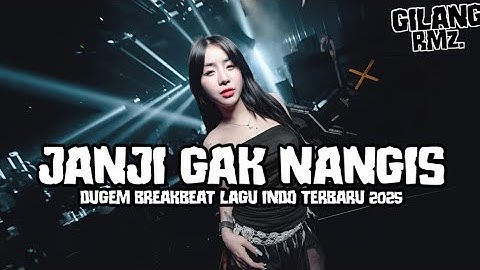 JANJI GAK NANGIS!!! DUGEM BREAKBEAT LAGU INDO GALAU TERBARU 2025 ( GILANG RMD )