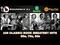 100 classic rock greatest hits 60s 70s 80s  soundmix dj now on spotify