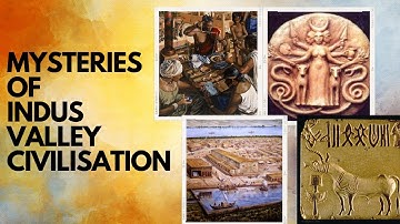 MYSTERIES OF INDUS VALLEY CIVILISATION