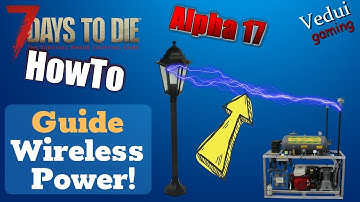 7 Days to Die Alpha 17 | Guide to Wireless Power  - Modlet FUN! @Vedui42