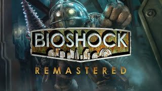 BioShock Remastered / Прохождение