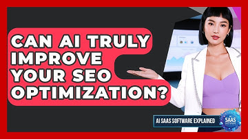 Can AI Truly Improve Your SEO Optimization? - AI SaaS Software Explained