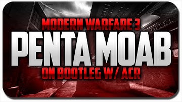 MW3: "PENTA MOAB" ON BOOTLEG! (5 MOABs IN 1 GAME) "THE CRAZY WEATHER!" (MW3: PENTA MOAB w/ ACR)