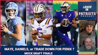 New England Patriots: Jayden Daniels, Drake Maye or Trade Down for Michael Penix? Mock Draft Finale