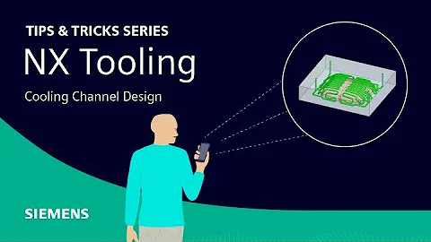 NX | Cooling Channel Design | Tips and Tricks