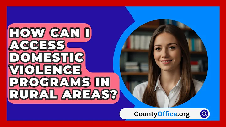 How Can I Access Domestic Violence Programs In Rural Areas? - CountyOffice.org