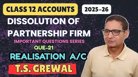 Dissolution of Partnership Firm (Important Questions Series) T.S.Grewal Class 12th Accounts Que-21