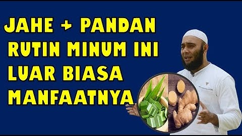 DR ZAIDUL AKBAR MANFAAT JAHE DAN PANDAN AMPUH BERSIHKAN KOTORAN TUBUH