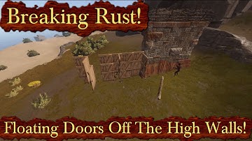 Breaking Rust Episode 64! | Alphacra Floating Doors Off A High Wall!