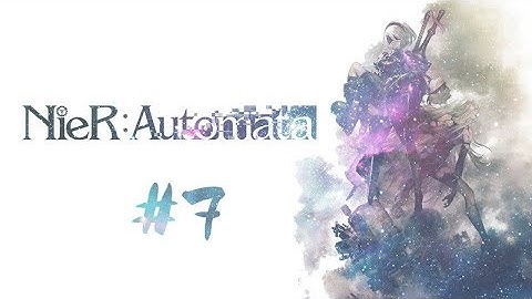 Experiencing a different perspective. Lets play [Nier: Automata] [Part 7] [Route B]