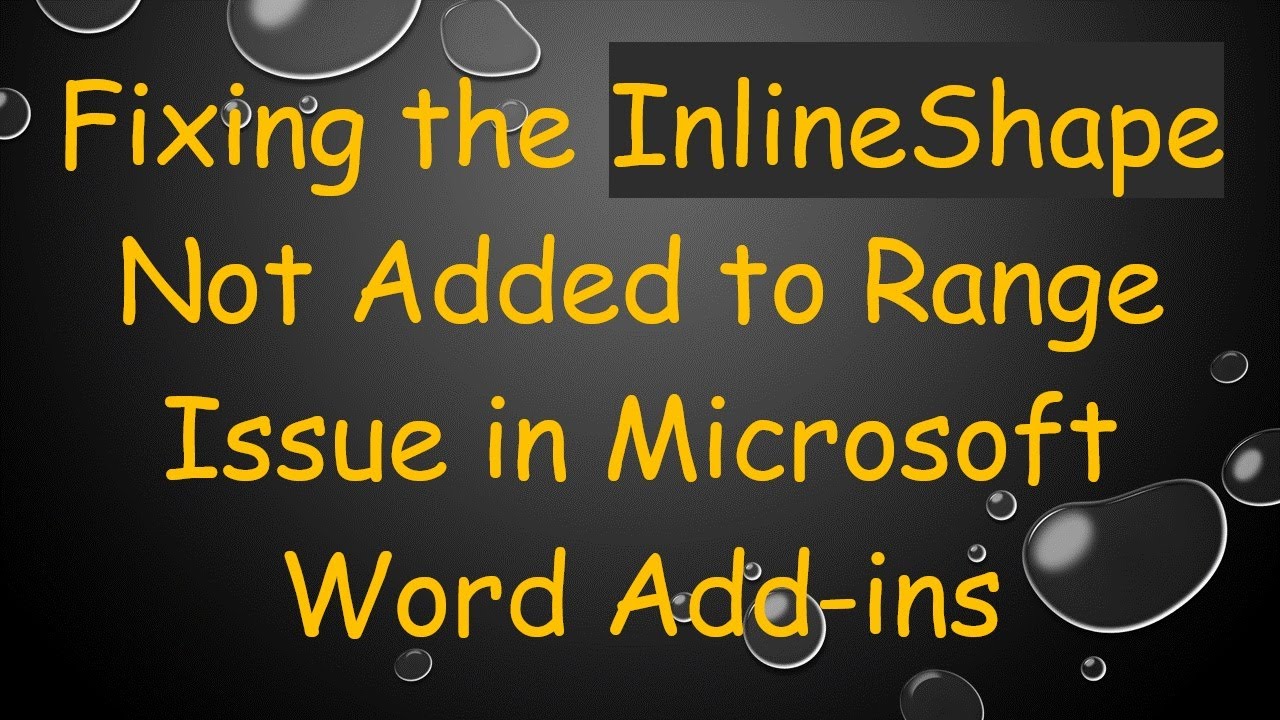 Fixing the InlineShape Not Added to Range Issue in Microsoft Word Add ...