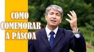 Como comemorar a páscoa. Podemos? Pr. EDUARDO ASCÊNCIO