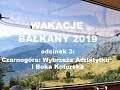 Wakacje kamperem Bałkany 2019 odcinek 3 Czarnogóra wybrzeże Adriatyckie i Boka Kotorska