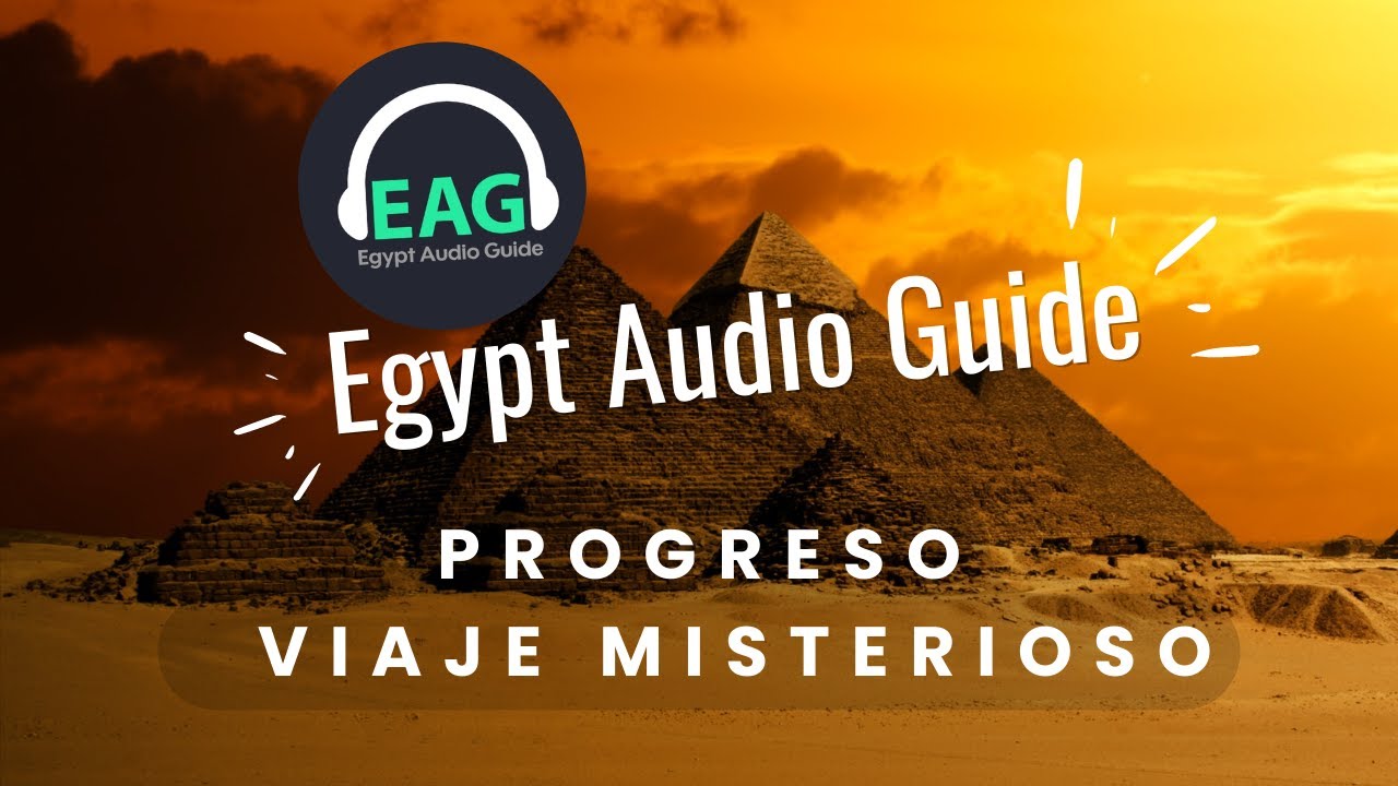EAG - Egypt Audio Guide Ofrecer un viaje misterioso