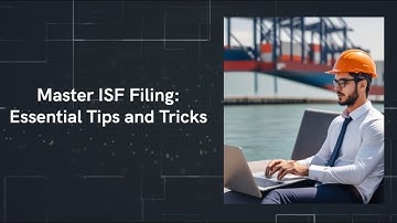 Master ISF Filing: Essential Tips and Tricks