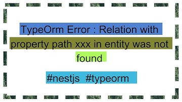 TypeOrm Error : Relation with property path xxx in entity was not found