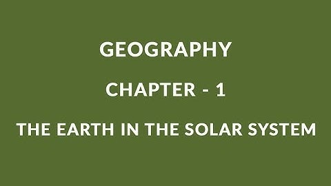 The Earth in the Solar System - Chapter 1 Geography NCERT Class 6