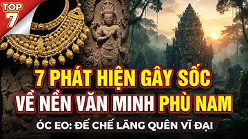 7 Khám Phá Chấn Động Về Nền Văn Minh Phù Nam Qua Cổ Vật Óc Eo: Đế Chế Vĩ Đại Bị Lãng Quên